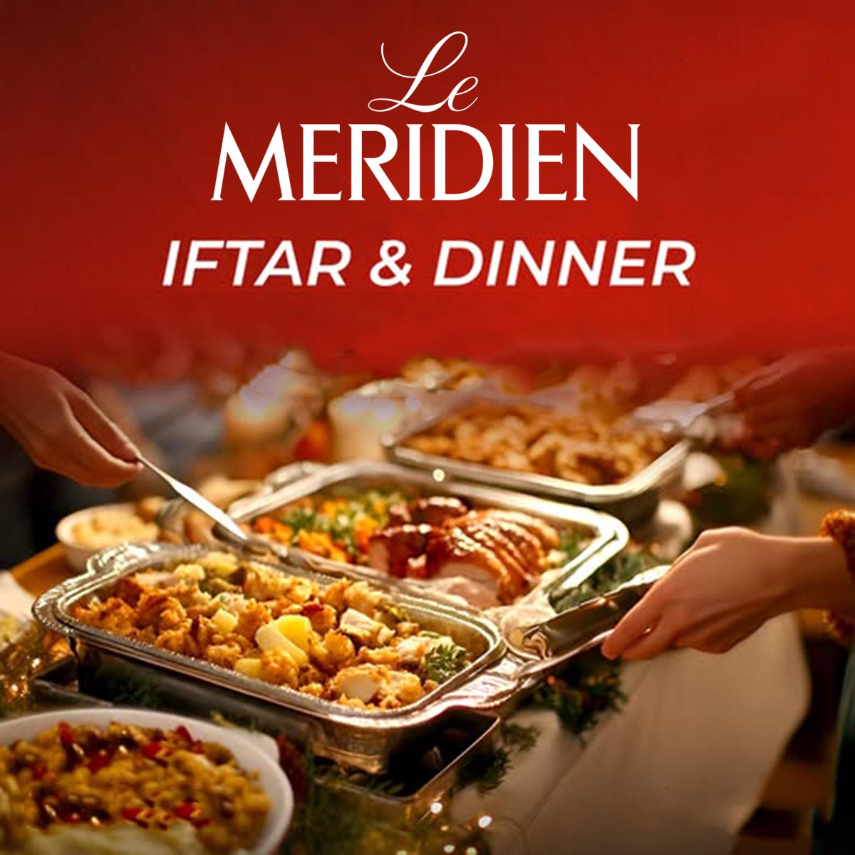 Le Meridian Buffet Iftar And Dinner